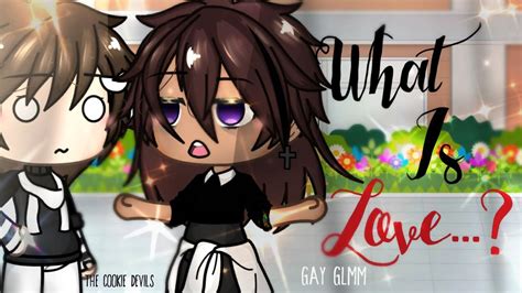 What Is Love Gay Gacha Life Mini Movie Glmm Youtube