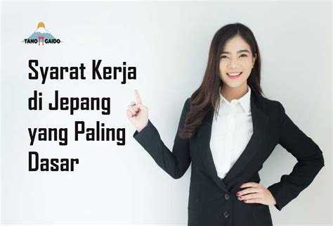 Syarat Kerja Di Jepang Yang Paling Dasar Tanogaido