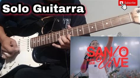 SOLO Santo Es El Que Vive MonteSanto Cover Guitarra YouTube