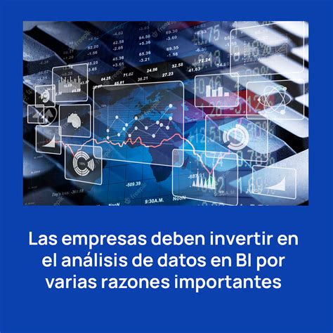 Las Empresas Deben Invertir En El An Lisis De Datos En Bi