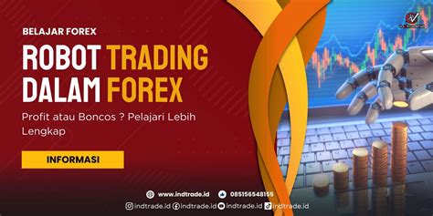 Risiko Dan Manfaat Penggunaan Robot Trading Dalam Forex Indtrade