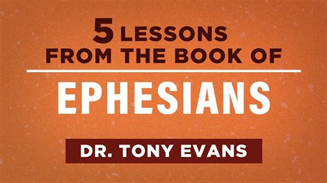 5 Lessons From The Book Of Ephesians Tony Evans