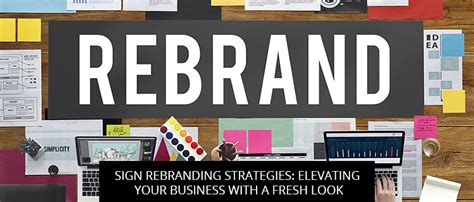 Sign Rebranding Strategies Elevating Your Business With A Fresh Look