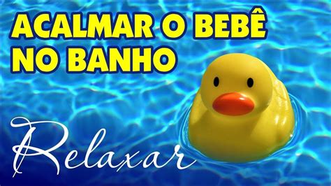 MÚSICA RELAXANTE PARA O BANHO DO BEBÊ SOM PARA ACALMAR O BEBE AGITADO