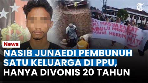 Junaedi Pembunuh Satu Keluarga Di PPU Divonis 20 Tahun Penjara