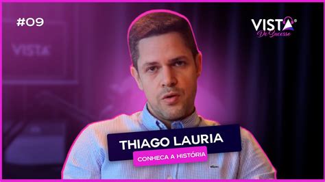 Vista De Sucesso Conhe A A Hist Ria De Sucesso Do Thiago Lauria