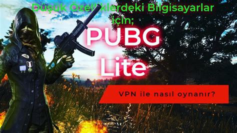 Pubg Lite Nas L Ndirilir Vpn Ile Pubg Lite Kurma Pubgmobilet Rkiye