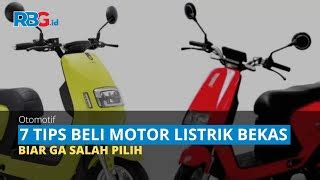 Berikut Ini Tips Membeli Motor Listrik Bekas Agar Tidak Salah Pilih