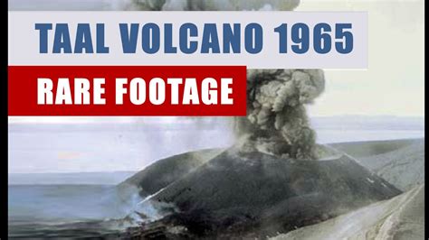 Taal Volcano Eruption 1965 Rare Footage Episode 3 Youtube