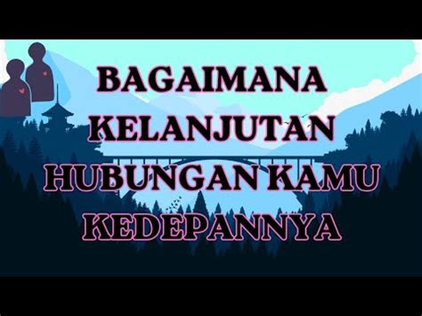 Positif Kelanjutan Hubungan Kamu Kedepannya Tarotreading Youtube