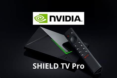 Nvidia Shield TV Pro : le streaming de haute qualité pour les gamers ...
