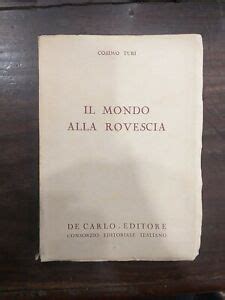 Il Mondo Alla Rovescia Autore Cosimo Turi Editore De Carlo Anno