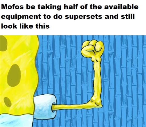 Yeah br0ko I used that too I'm doing supersets : r/GymMemes
