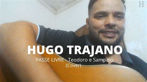 PASSE LIVRE HUGO TRAJANO Cover Feat Teodoro E Sampaio YouTube