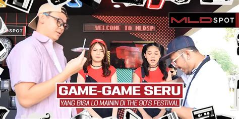 MLDSPOT BERAGAM GAMES SERU BERHADIAH KHAS 90 AN DI THE 90S FESTIVAL