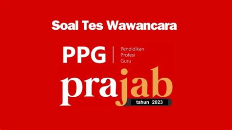 Soal Tes Wawancara PPG Prajabatan 2023 Dan Jawabannya