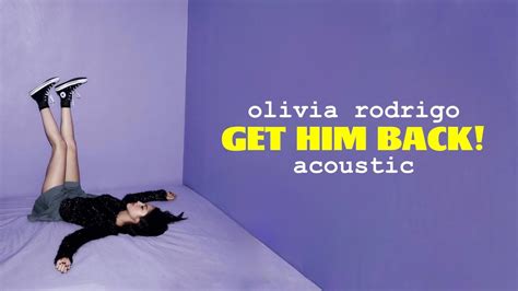 Olivia Rodrigo Get Him Back Acoustic YouTube