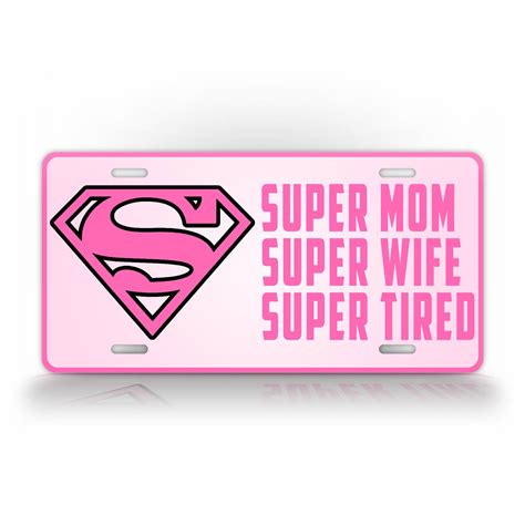 Super Mom Super Wife Super Tired Funny License Plate Signsandtagsonline