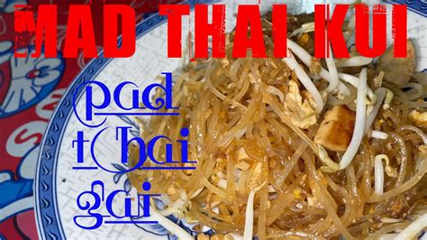 Mad Thai Kui Pad Thai Gai YouTube