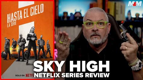 Sky High The Series Netflix Series Review Hasta El Cielo La