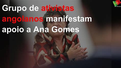 Grupo De Ativistas Angolanos Manifestam Apoio A Ana Gomes YouTube