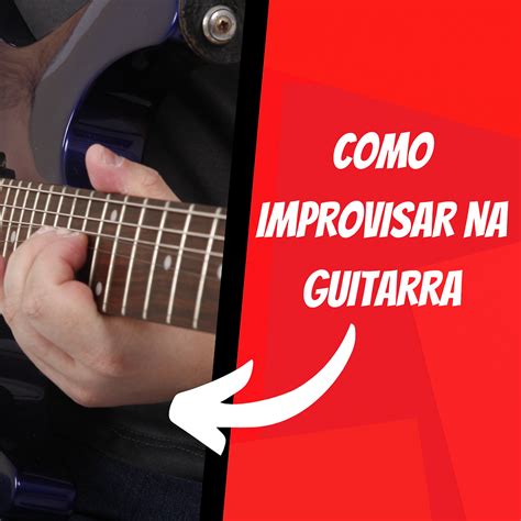 Como Improvisar Na Guitarra