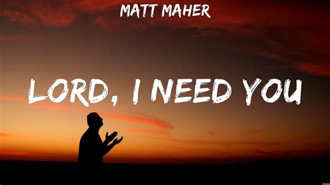 Lord I Need You Matt Maher Lyrics Worship Music Youtube