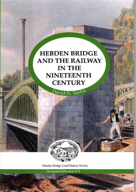 Hebden Bridge and the Railway in the Nineteenth Century | Hebden Bridge Local History Society