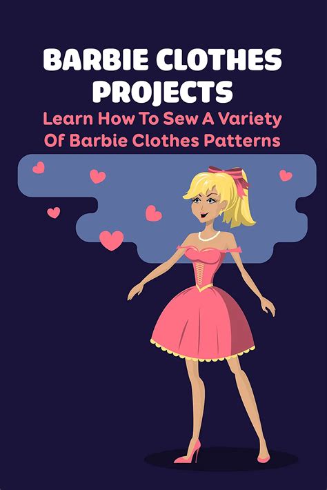 Barbie Clothes Projects Learn How To Sew A Variety Of Barbie Clothes