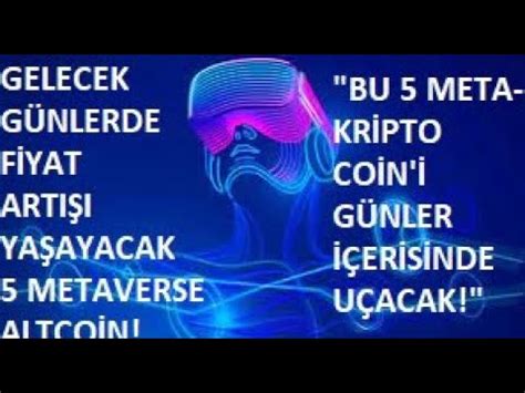 BU HAFTA BU 5 METAVERSE COİN TIRMANACAK GÜNLER İÇERİSİNDE YÜKSELECEK