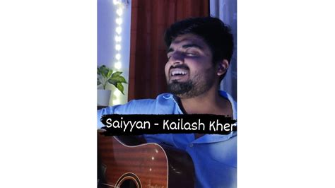 Saiyyan Kailash Kher Song Cover Kailasa Saiyaan YouTube