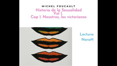 Historia De La Sexualidad Michel Foucault V 1 Cap 1 Nosotros Los Victorianos Youtube