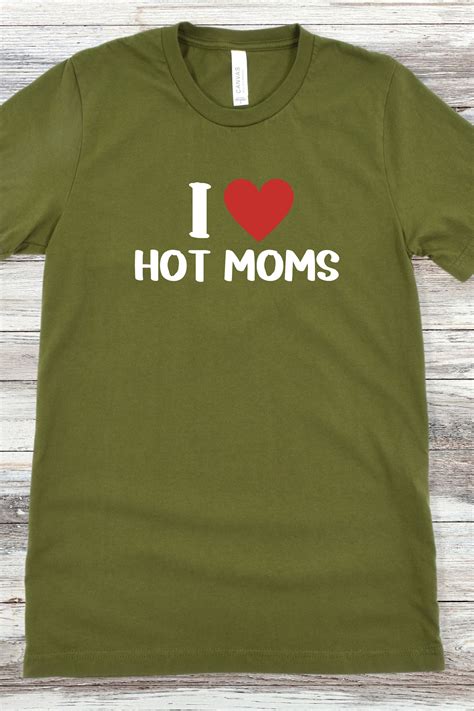 I Love Hot Moms Shirt Unisex I Heart Hot Dads Shirt Love Hot Dads T