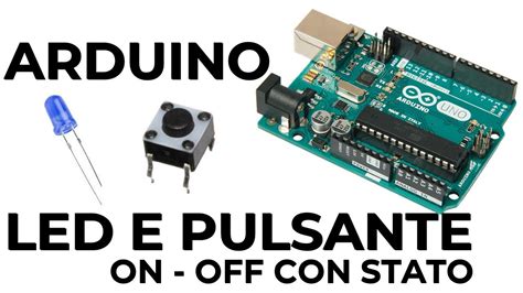 Arduino Accensione Led Con Pulsante Con Stato Hd Youtube