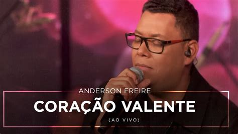 Anderson Freire Coração Valente Ao Vivo YouTube Music