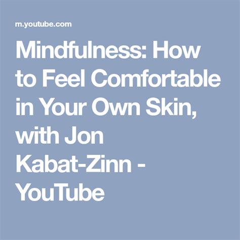 Mindfulness How To Feel Comfortable In Your Own Skin With Jon Kabat