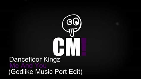 Dancefloor Kingz Me And You Godlike Music Port Edit Youtube