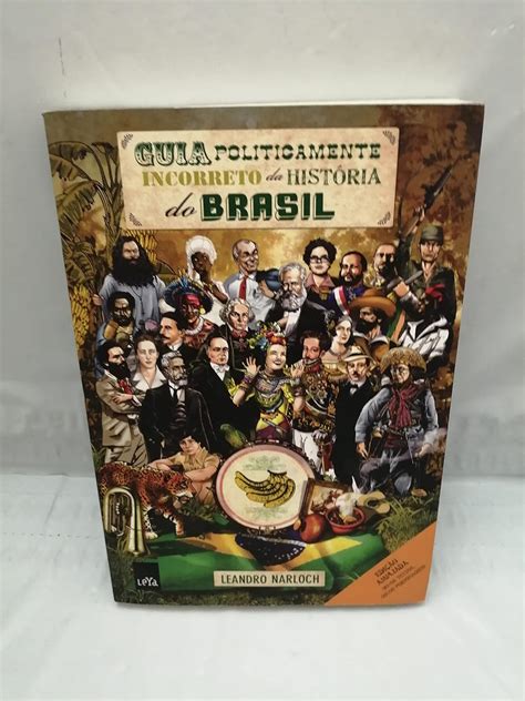 Guia Politicamente Incorreto Da Historia Do Brasil Narloch Leandro