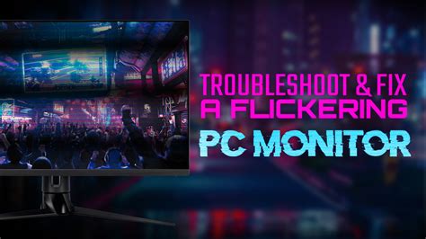 Flickering Pc Monitor How To Troubleshoot And Fix It For Good