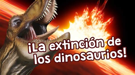 Por qué se extinguieron los DINOSAURIOS YouTube