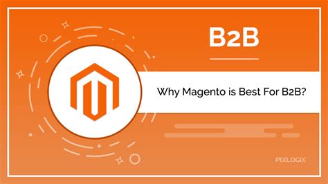 Magento Development - The Right Choice for B2B Enterprises