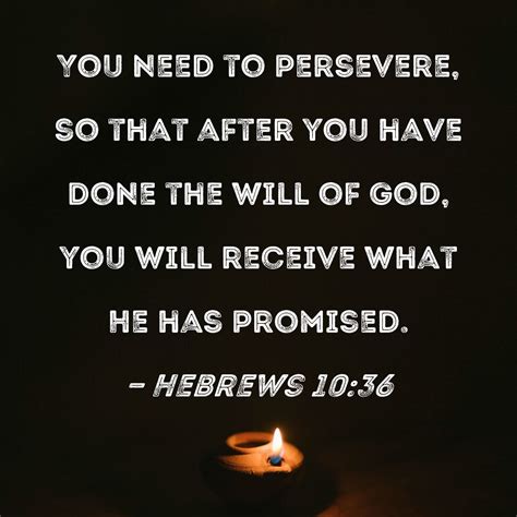 Hebrews You Need To Persevere So That After You Have Done The