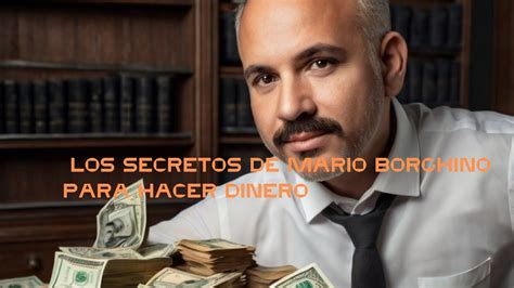 Los Secretos De Mario Borghino Para Hacer Dinero YouTube