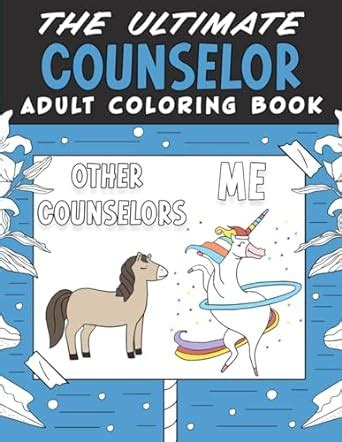 The Ultimate Counselor Adult Coloring Book A Snarky Funny Relatable