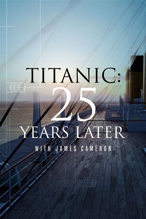 Titanic 25 Years Later With James Cameron 2023 Posters — The Movie