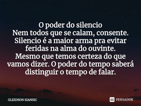 O Poder Do Silencio Nem Todos Que Se GLEIDSON SIANSIC Pensador