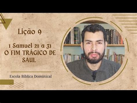 PECC EBD LIÇÃO 9 1 SAMUEL 21 A 31 O FIM TRÁGICO DE SAUL YouTube