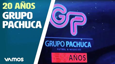 Los 20 Años De Grupo Pachuca Youtube