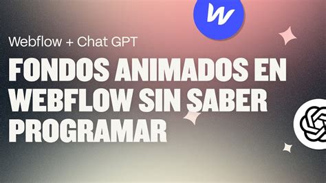 Crea Fondos Animados Para Webflow En Un Par De Segundos Utilizando Chat