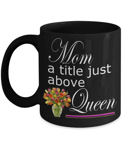 Mothers Day Mug Mom A Title Just Above Queen Birthday Etsy